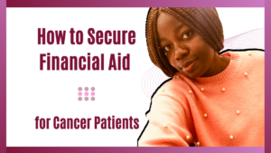 FINANCIAL AID FOR CANCER PATIENTS