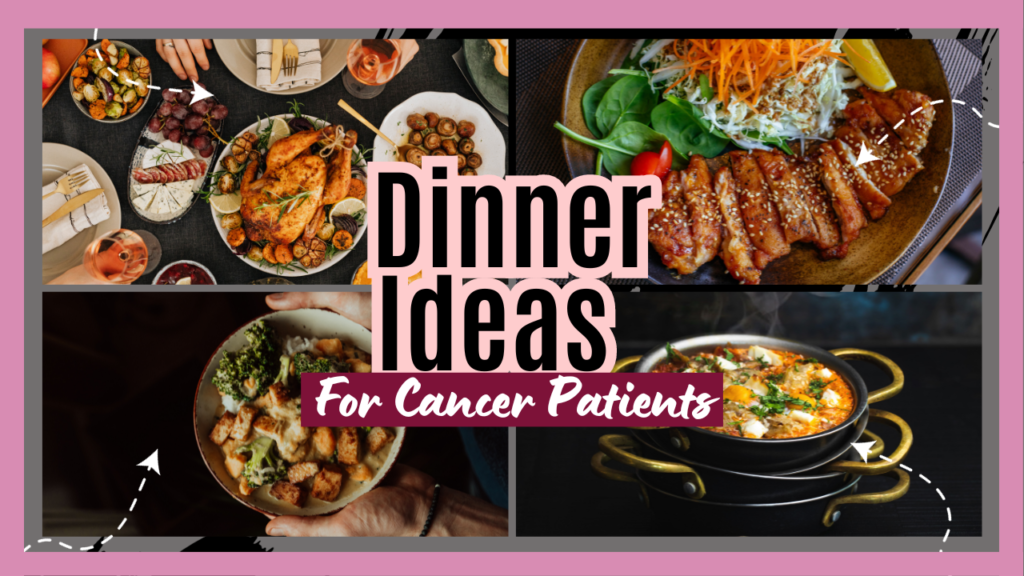 Dinner Ideas for Cancer Patients